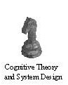 Cognitive Theory and System Design